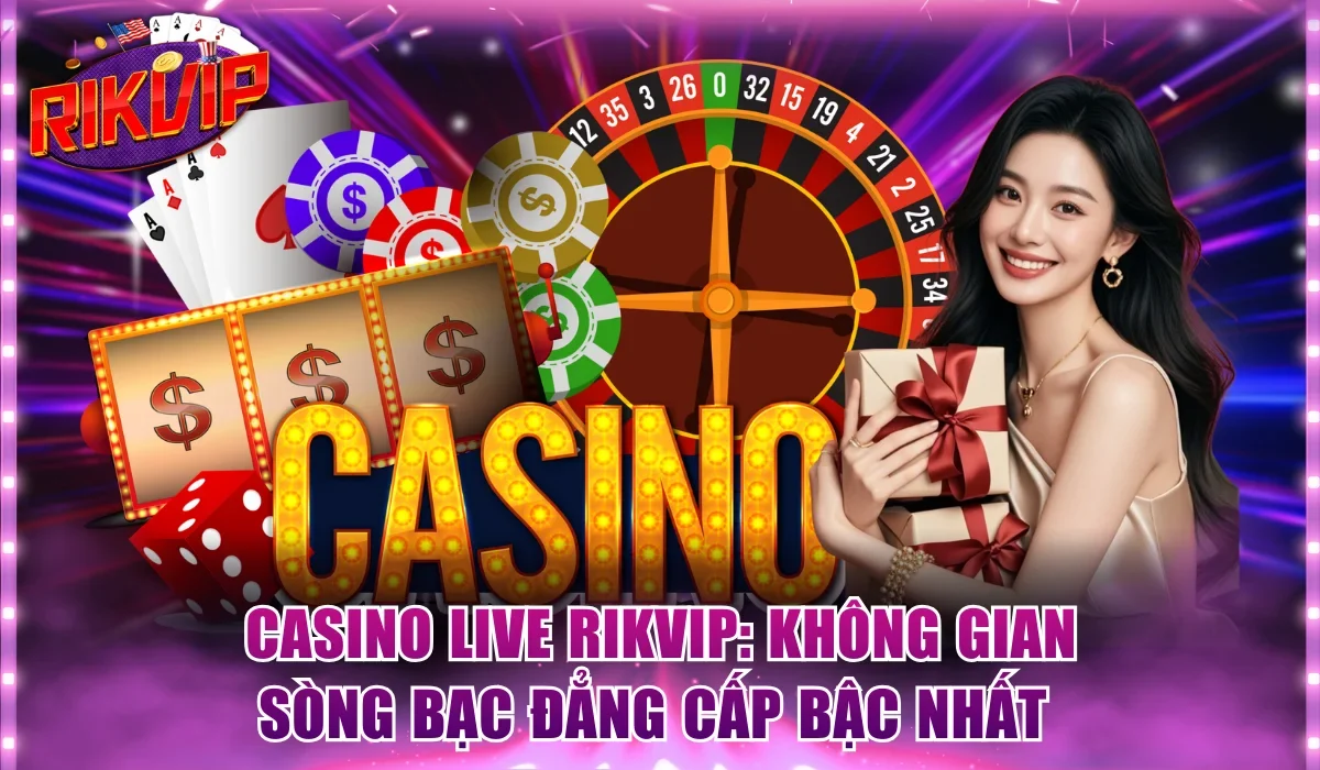Trải nghiệm game casino Rikvip