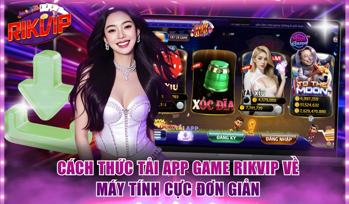 Cách thức tải app game Rikvip về máy tính cực đơn giản