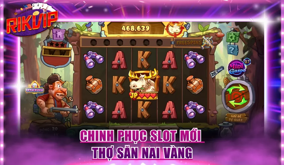 Chinh phục Slot mới Thợ Săn Nai Vàng