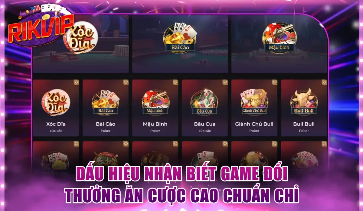 Dấu hiệu nhận biết game đổi thưởng ăn cược cao chuẩn chỉ
