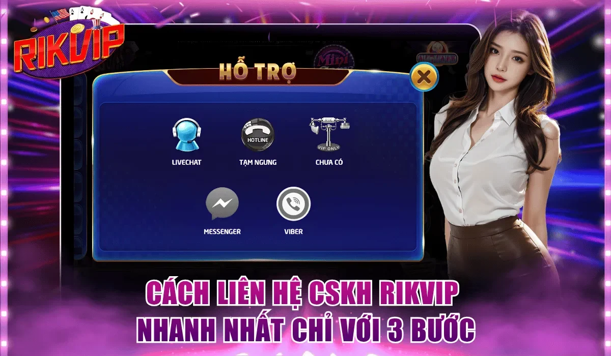 Cách Liên Hệ CSKH Rikvip Nhanh Nhất Chỉ Với 3 Bước Đơn Giản