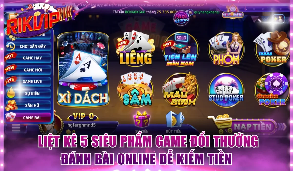 Liệt kê 5 siêu phẩm game đổi thưởng đánh bài online dễ kiếm tiền 
