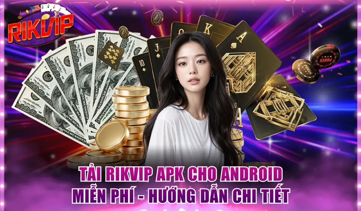 Tải Rikvip Apk Cho Android Miễn Phí - Hướng Dẫn Chi Tiết