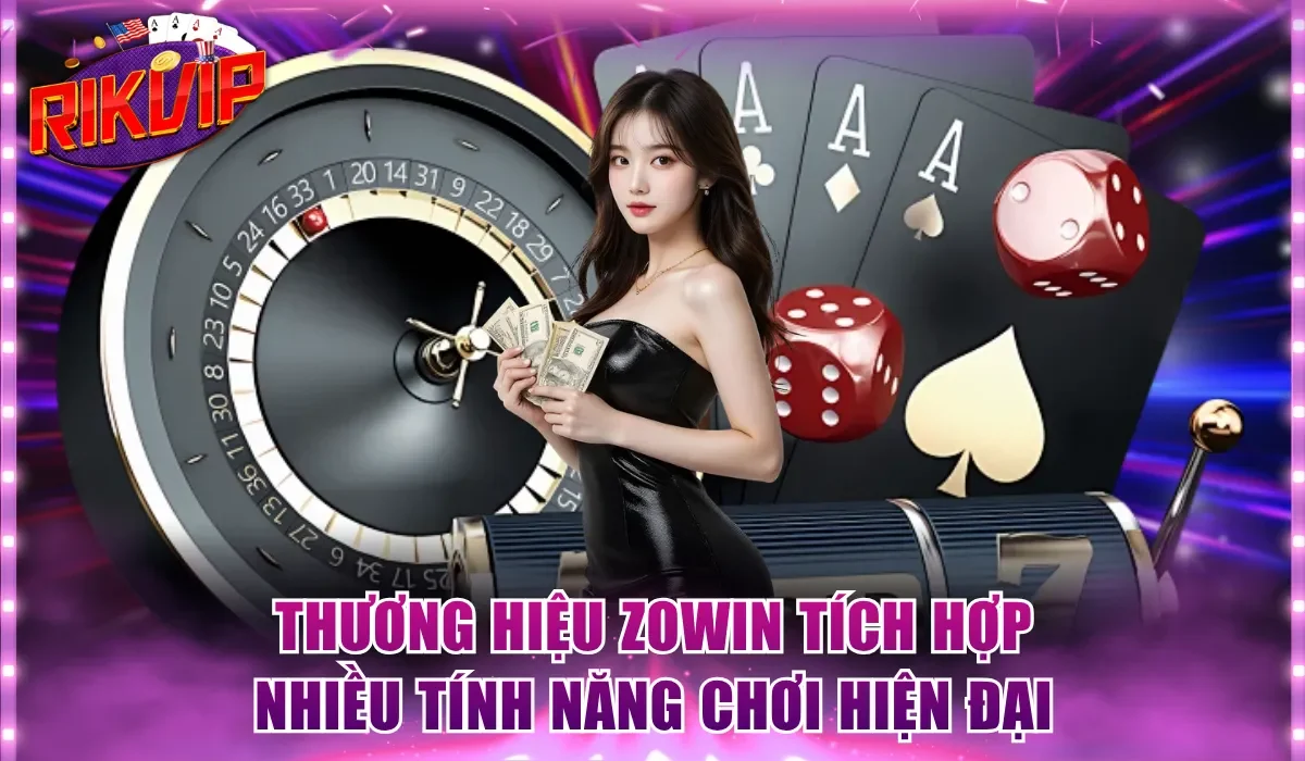 Thương hiệu Zowin tích hợp nhiều tính năng chơi hiện đại