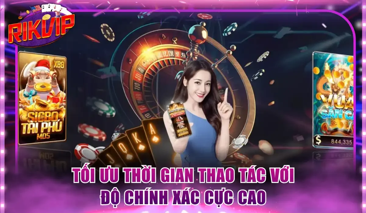 Tối ưu thời gian thao tác với độ chính xác cực cao