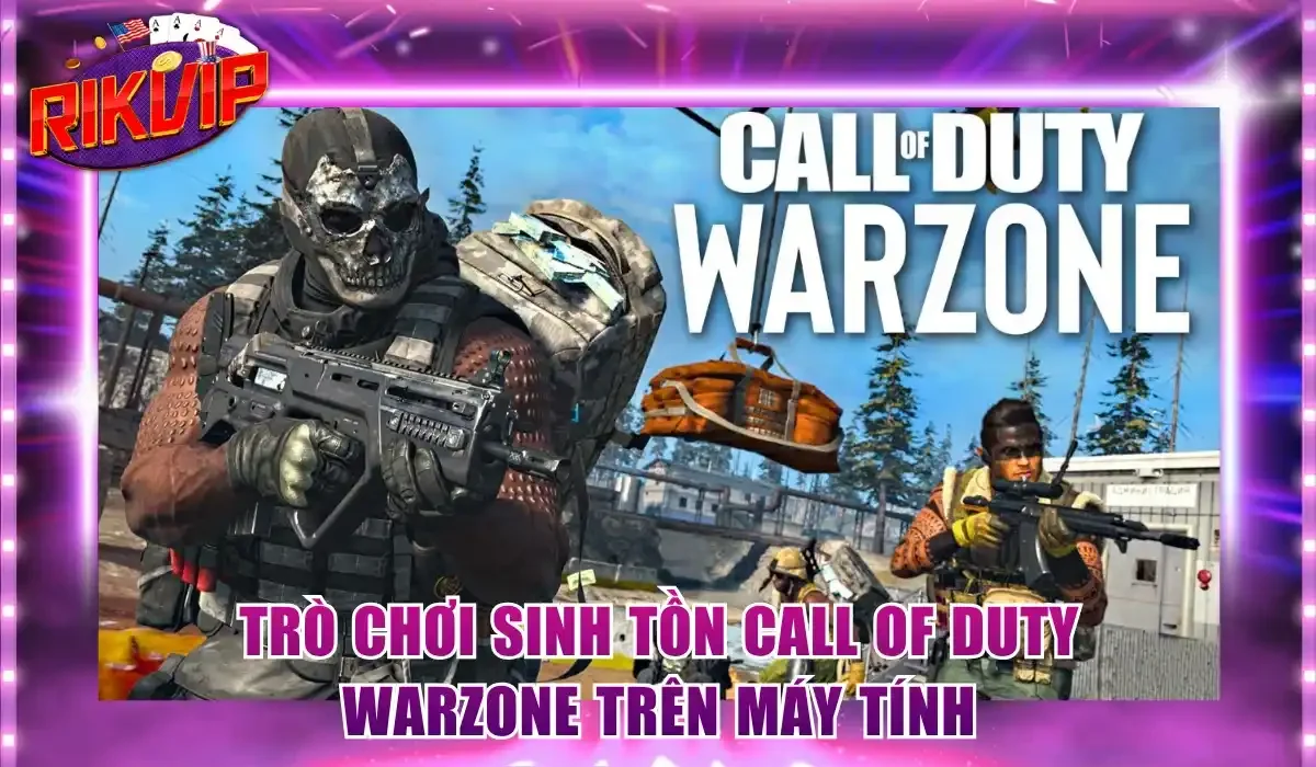 Trò chơi sinh tồn Call of Duty Warzone trên máy tính