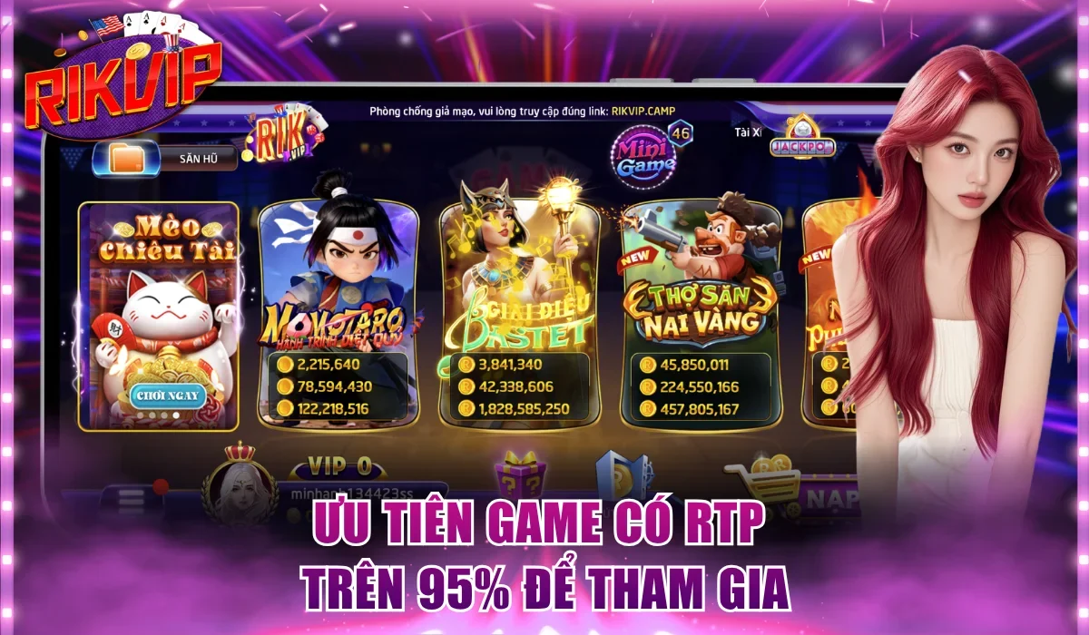 Ưu tiên game có RTP trên 95% để tham gia